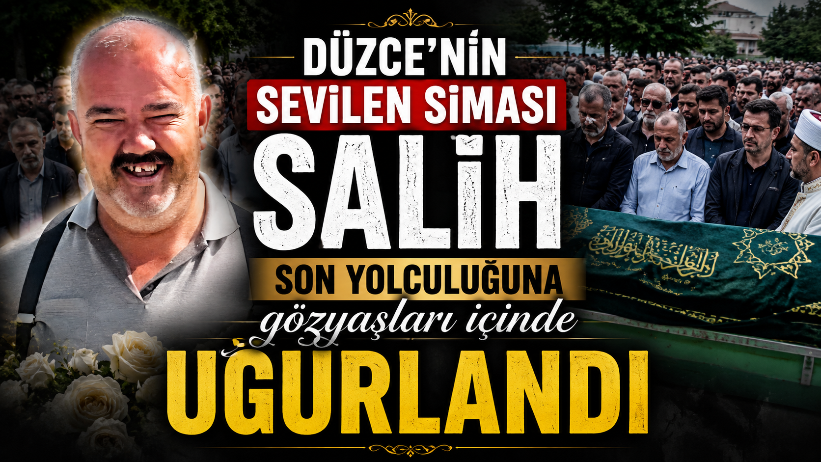 DÜZCE’NİN SEVİLEN SİMASI SALİH SON YOLCULUĞUNA UĞURLANDI