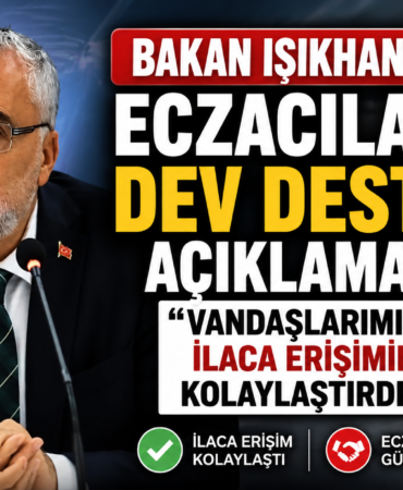 BAKAN IŞIKHAN "VANDAŞLARIMIZIN İLACA ERİŞİMİNİ KOLAYLAŞTIRDIK"