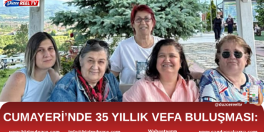 CUMAYERİ’NDE 35 YILLIK VEFA BULUŞMASI: