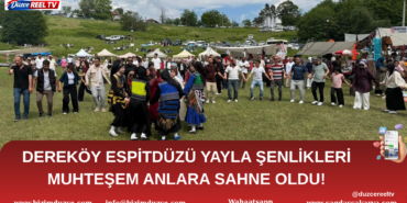 DEREKÖY ESPİTDÜZÜ YAYLA ŞENLİKLERİ MUHTEŞEM ANLARA SAHNE OLDU!