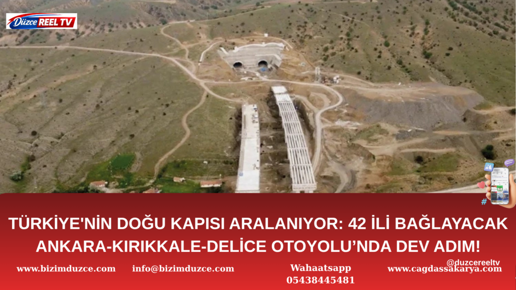 42 İLİ BAĞLAYACAK ANKARA-KIRIKKALE-DELİCE OTOYOLU’NDA DEV ADIM!