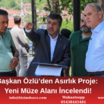 Düzce’ye Dev Müze Kompleksi!