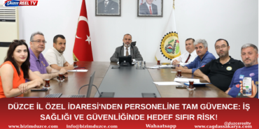 DÜZCE İL ÖZEL İDARESİ'NDE İŞ SAĞLIĞI VE GÜVENLİĞİNDE HEDEF SIFIR RİSK!