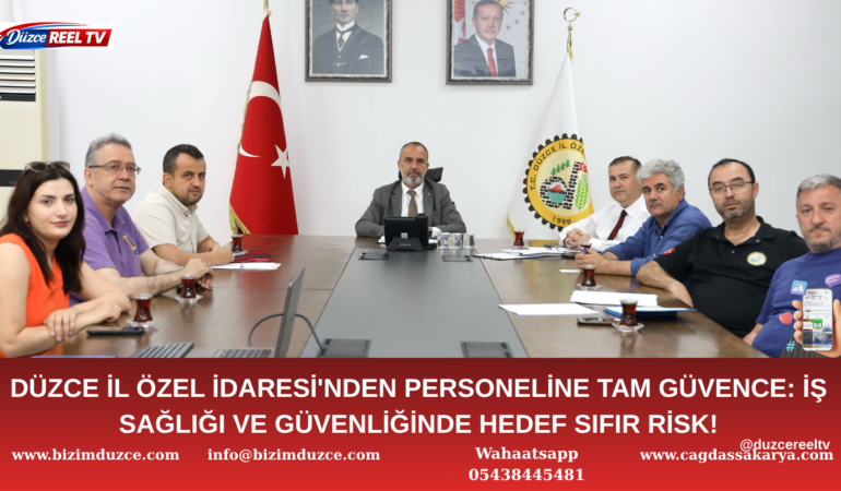 DÜZCE İL ÖZEL İDARESİ'NDE İŞ SAĞLIĞI VE GÜVENLİĞİNDE HEDEF SIFIR RİSK!