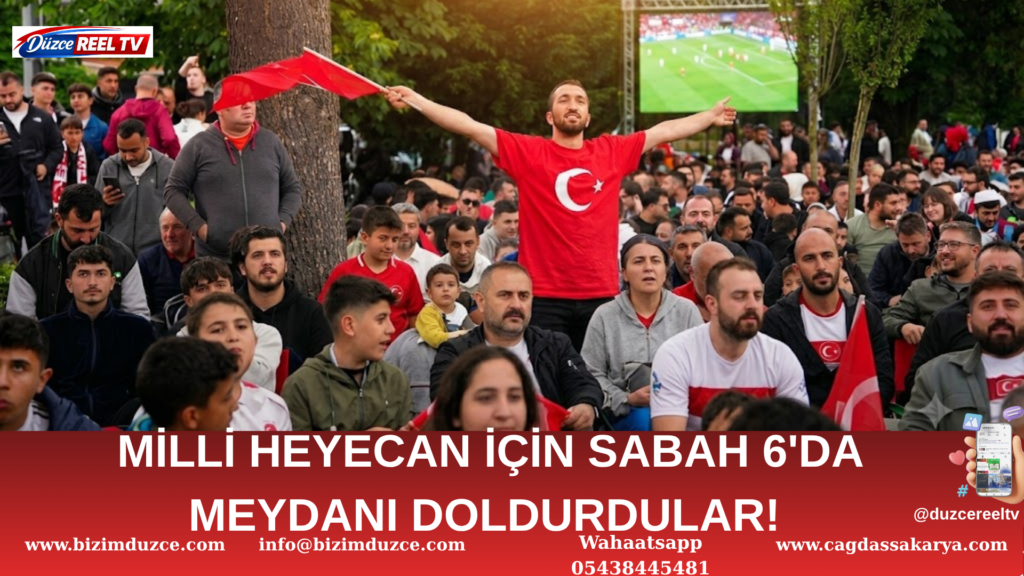 MİLLİ HEYECAN İÇİN SABAH 6'DA MEYDANI DOLDURDULAR!