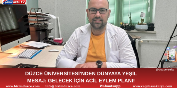 DÜZCE ÜNİVERSİTESİ’NDEN DÜNYAYA YEŞİL MESAJ: