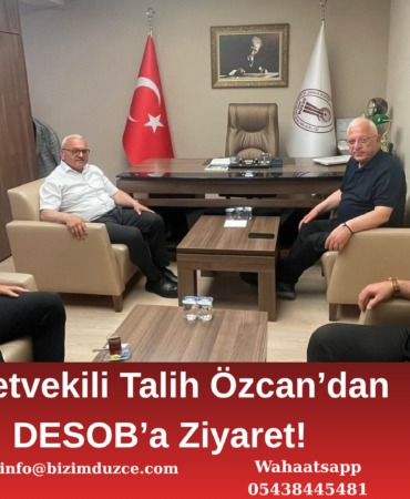 Milletvekili Talih Özcan’dan DESOB’a Ziyaret!