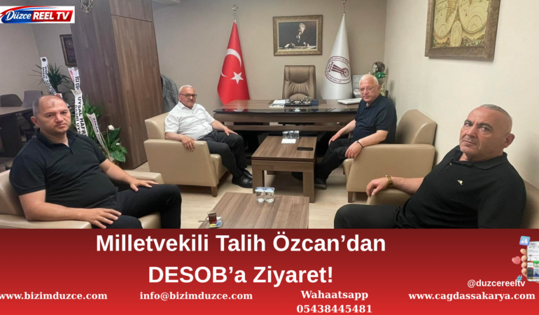 Milletvekili Talih Özcan’dan DESOB’a Ziyaret!