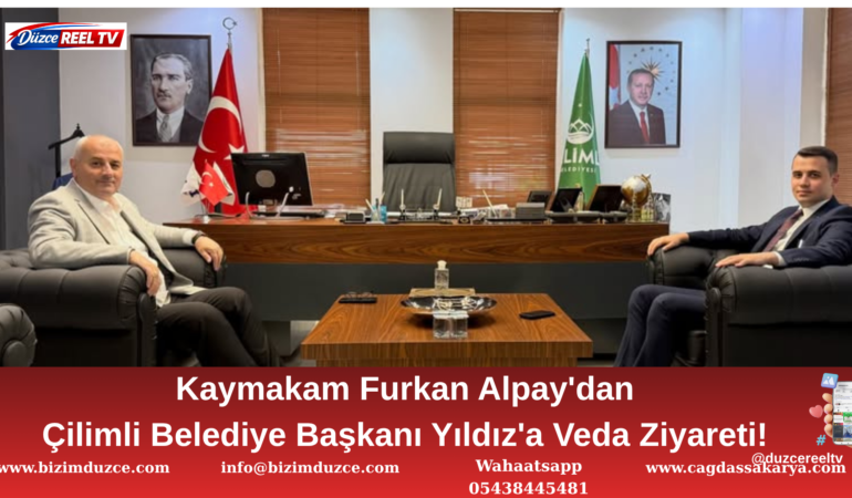 Kaymakam Furkan Alpay'dan Çilimli Belediye Başkanı Yıldız'a Veda Ziyareti!