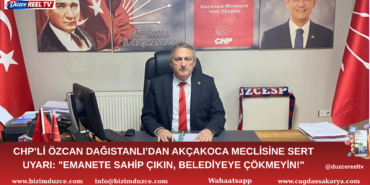 CHP’li Özcan Dağıstanlı’dan Akçakoca Meclisine Sert Uyarı: