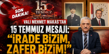 Vali Mehmet Makas'tan 15 Temmuz Mesajı: Vali Mehmet Makas'tan 15 Temmuz Mesajı: