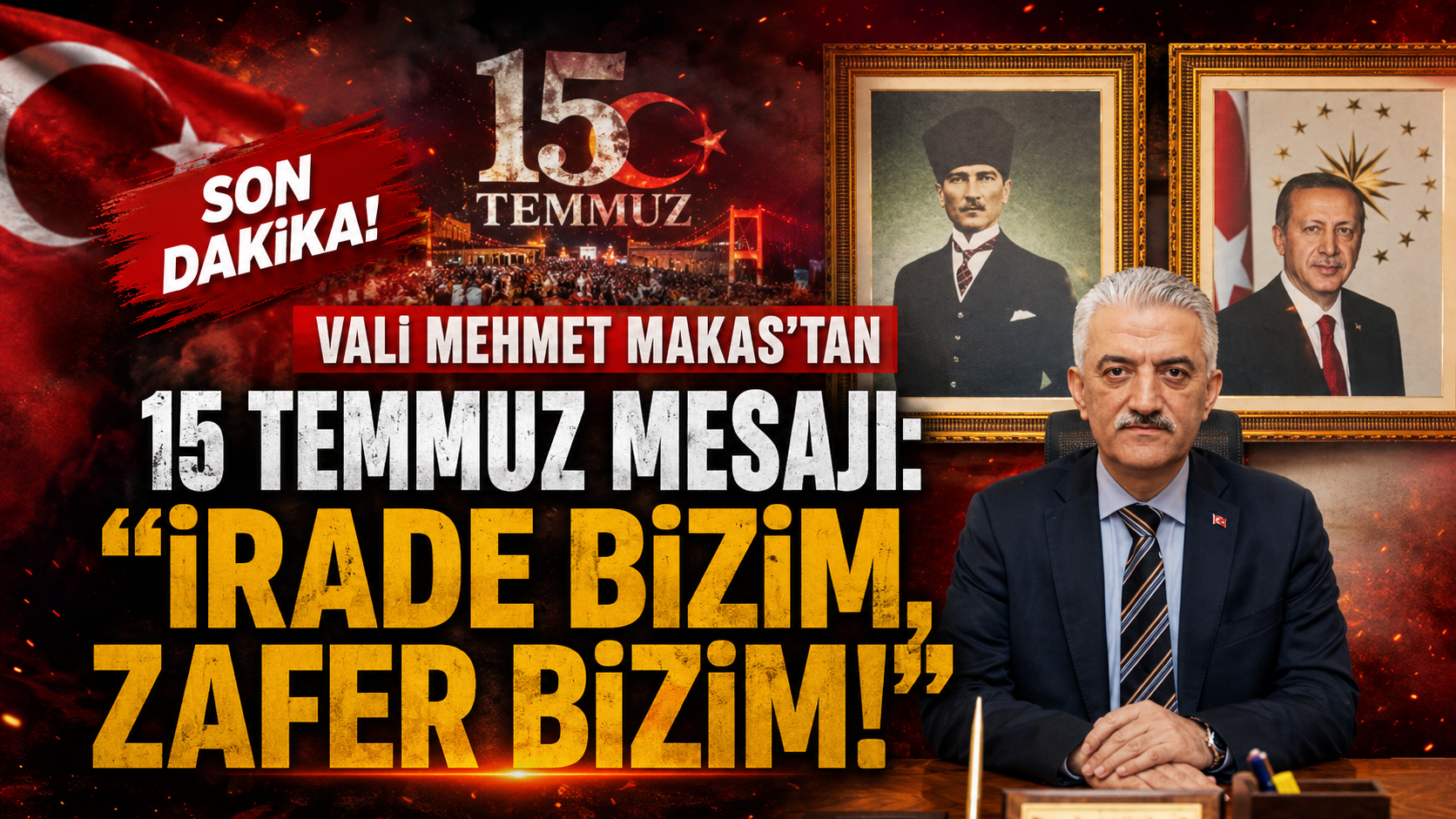 Vali Mehmet Makas'tan 15 Temmuz Mesajı: Vali Mehmet Makas'tan 15 Temmuz Mesajı:
