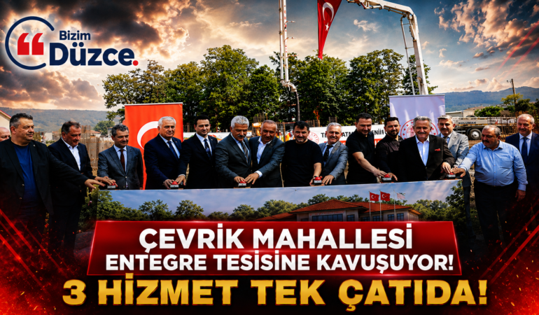CUMAYERİ'NDE MODERN ENTEGRE TESİSİNE KAVUŞUYOR!