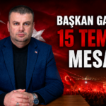 Başkan Garip'ten 15 Temmuz Mesajı !