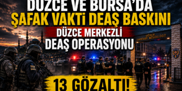 Düzce ve Bursa'da Şafak Vakti DEAŞ Baskını