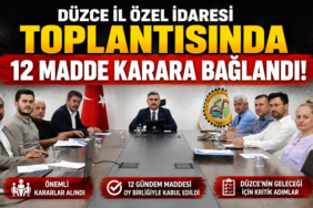Düzce İl Özel İdaresi Topantısı'nda 12 Madde Karara Bağlandı!
