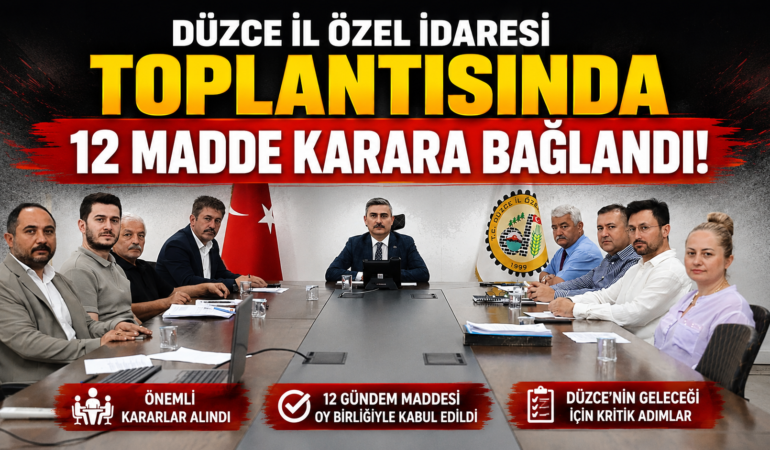 Düzce İl Özel İdaresi Topantısı'nda 12 Madde Karara Bağlandı!