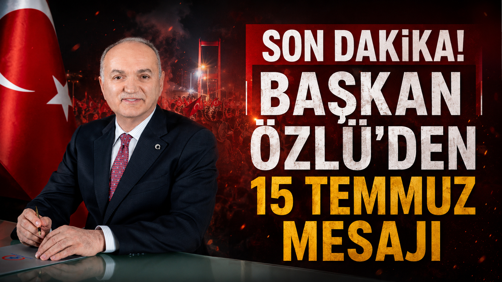 BAŞKAN ÖZLÜ'DEN 15 TEMMUZ MESAJI