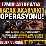 Hayfa'dan Gelen Söküm Gemisinde Tonlarca Kaçak Akaryakıt Ele Geçirildi