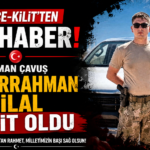 Pençe-Kilit'ten Acı Haber: Uzman Çavuş Abdurrahman Hilal Şehit Oldu