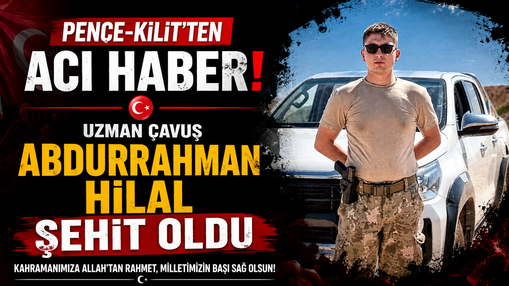 Pençe-Kilit'ten Acı Haber: Uzman Çavuş Abdurrahman Hilal Şehit Oldu Pençe-Kilit'ten Acı Haber: Uzman Çavuş Abdurrahman Hilal Şehit Oldu