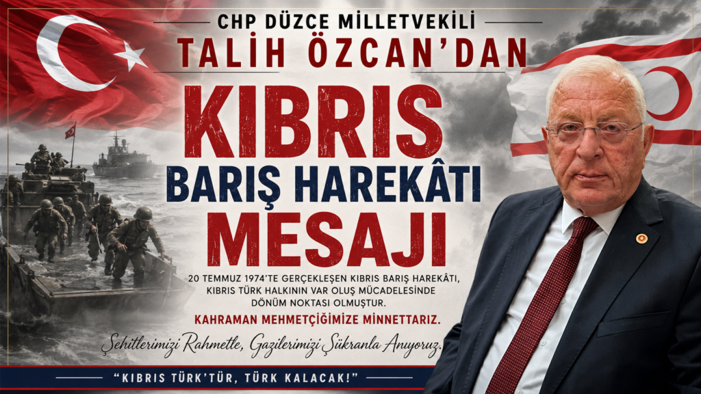 CHP Düzce Milletvekili Talih Özcan’dan Kıbrıs Barış Harekâtı Mesajı