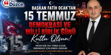 BAŞKAN OCAK'TAN 15 TEMMUZ MESAJI: "İRADE BİZİM, ZAFER BİZİM!"