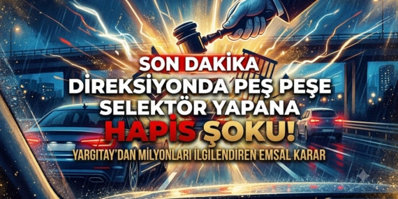 Direksiyonda Peş Peşe Selektör Yapana Hapis Şoku! Direksiyonda Peş Peşe Selektör Yapana Hapis Şoku!