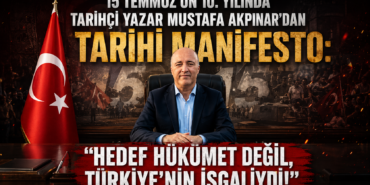 TARİHÇİ YAZAR MUSTAFA AKPINAR'DAN TARİHİ MANİFESTO: