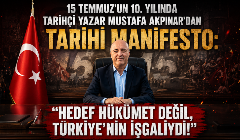 TARİHÇİ YAZAR MUSTAFA AKPINAR'DAN TARİHİ MANİFESTO: TARİHÇİ YAZAR MUSTAFA AKPINAR'DAN TARİHİ MANİFESTO: