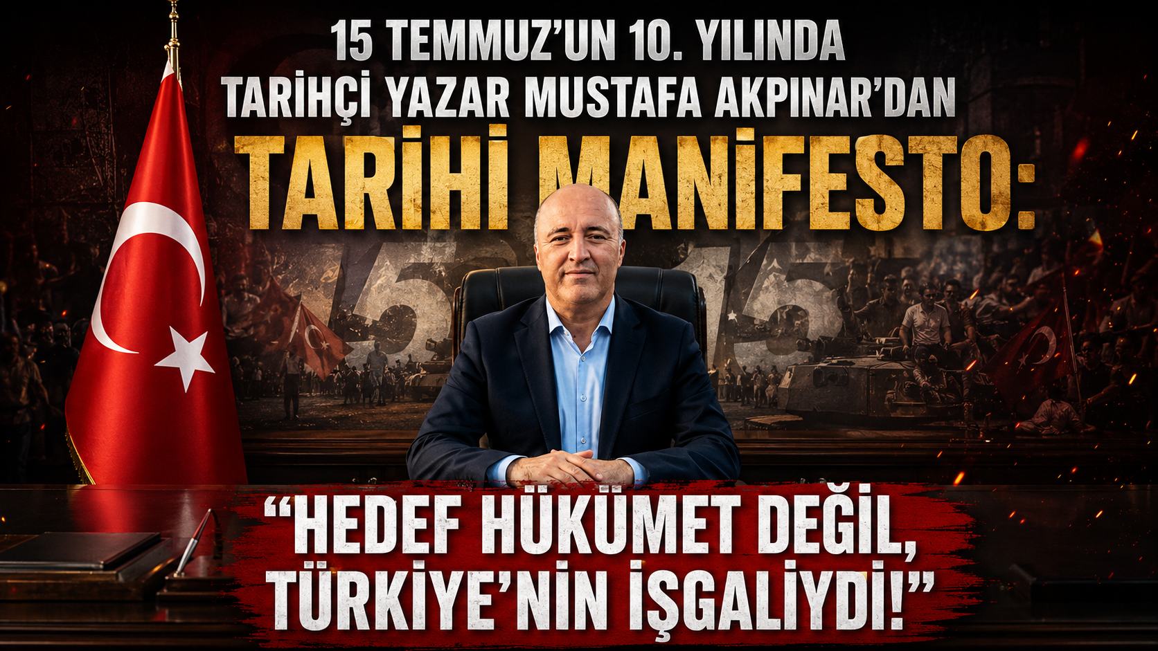 TARİHÇİ YAZAR MUSTAFA AKPINAR'DAN TARİHİ MANİFESTO: