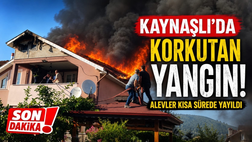 Düzce Kaynaşlı’da Ev Yangını Korkuttu: Alevler Çatıyı Sardı!