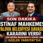 İstinaf Mahkemesi Yalova Belediyesi Davasında Kararını Verdi