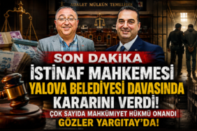 İstinaf Mahkemesi Yalova Belediyesi Davasında Kararını Verdi