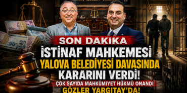 İstinaf Mahkemesi Yalova Belediyesi Davasında Kararını Verdi