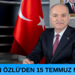 BAŞKAN ÖZLÜ'DEN 15 TEMMUZ MESAJI