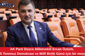 AK Parti Düzce Milletvekili Ercan Öztürk’ten 15 Temmuz Mesajı Milletvekili Ercan Öztürk'den 15 Temmuz Mesajı !