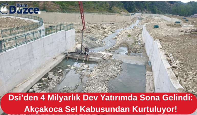 4 Milyarlık Dev Kalkan: Akçakoca’da Sel Kabusu Tarih Oluyor!