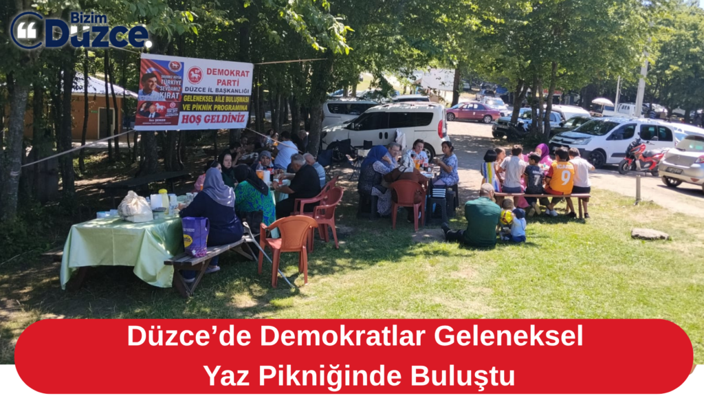 DEMOKRAT PARTİ DÜZCE TEŞKİLATI’NDAN YAZ ŞENLİĞİ: