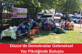 DEMOKRAT PARTİ DÜZCE TEŞKİLATI’NDAN YAZ ŞENLİĞİ: