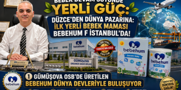 Gümüşova OSB’de Üretilen Bebehum Dünya Devleriyle Buluşuyor Gümüşova OSB’de Üretilen Bebehum Dünya Devleriyle Buluşuyor