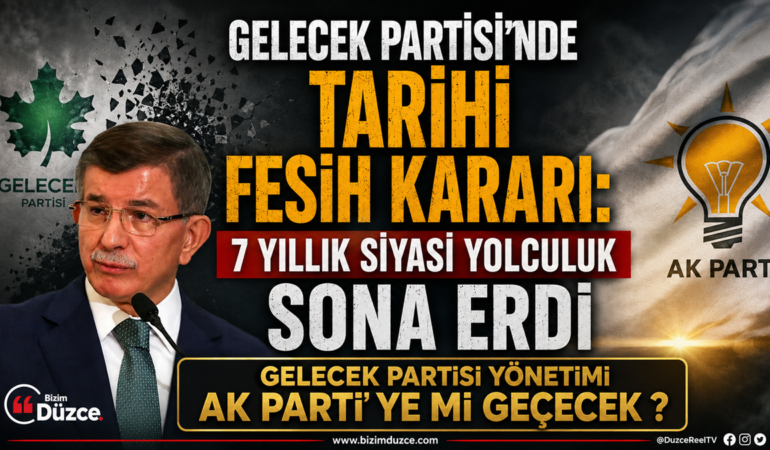 Gelecek Partisi'nde Tarihi Fesih Kararı: 7 Yıllık Siyasi Yolculuk Sona Erdi
