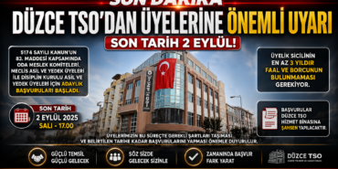 Düzce TSO’dan Üyelere Kritik Uyarı: Son Tarih 2 Eylül
