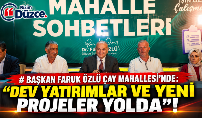 Başkan Faruk Özlü Çay Mahallesi Halkı İle Buluştu!