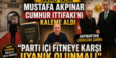Tarihçi Yazar Mustafa Akpınar Cumhur İttifakı'nı Kaleme Aldı !