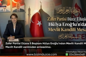 Zafer Partisi Düzce İl Başkanı Hülya Eroğlu’ndan Mevlit Kandili Mesajı Zafer Partisi Düzce İl Başkanı Hülya Eroğlu’ndan Mevlit Kandili Mesajı