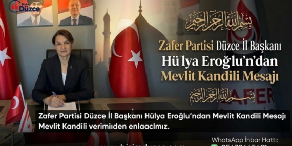 Zafer Partisi Düzce İl Başkanı Hülya Eroğlu’ndan Mevlit Kandili Mesajı Zafer Partisi Düzce İl Başkanı Hülya Eroğlu’ndan Mevlit Kandili Mesajı