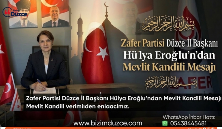 Zafer Partisi Düzce İl Başkanı Hülya Eroğlu’ndan Mevlit Kandili Mesajı Zafer Partisi Düzce İl Başkanı Hülya Eroğlu’ndan Mevlit Kandili Mesajı