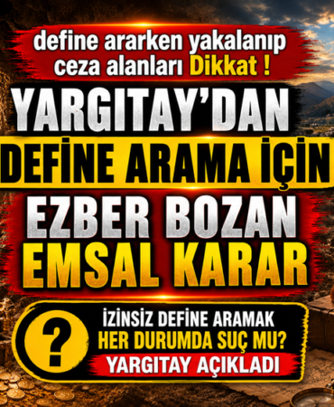 YARGITAY'DAN DEFİNE ARAMADA EZBER BOZAN KARAR!