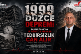 BAŞKAN OCAK'TAN 17 AĞUSTOS MESAJI: "TEDBİRSİZLİK CAN ALIR"